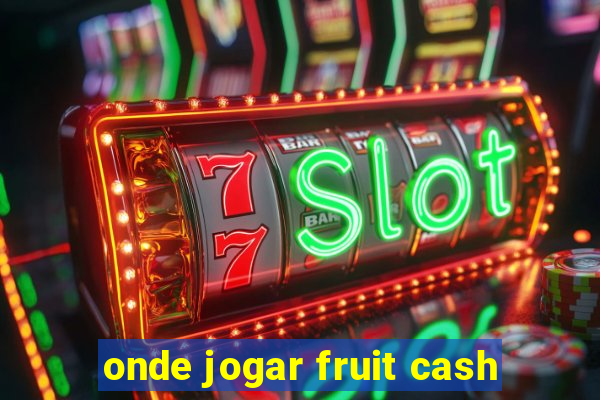 onde jogar fruit cash